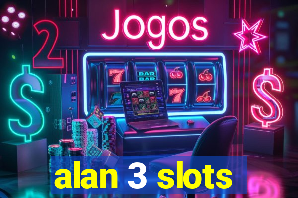 alan 3 slots